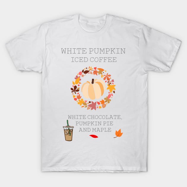 White Pumpkin Iced Coffee T-Shirt by StarflowerDesignsByMJ